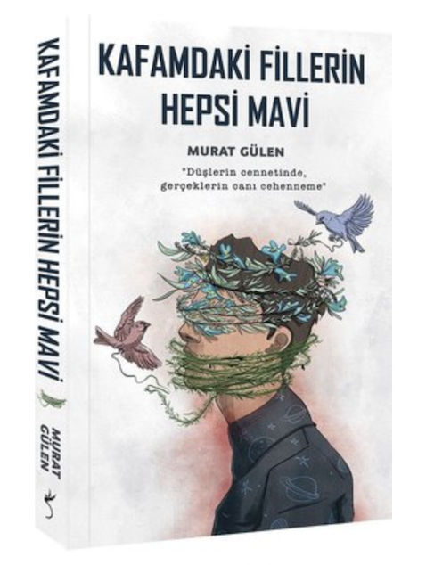 Kafamdaki Fillerin Hepsi Mavi / Murat Gülen